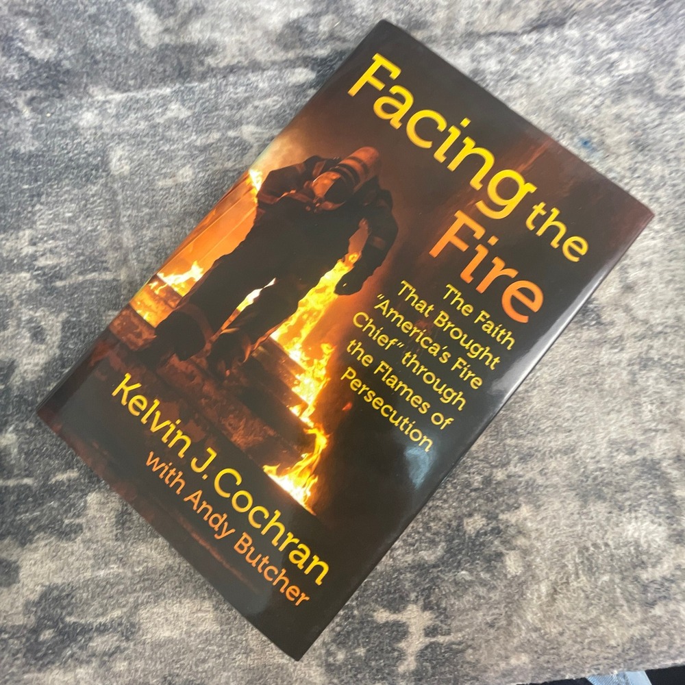 Facing the Fire Kelvin J‎ Cochran America's Fire Chief Persecution Faith